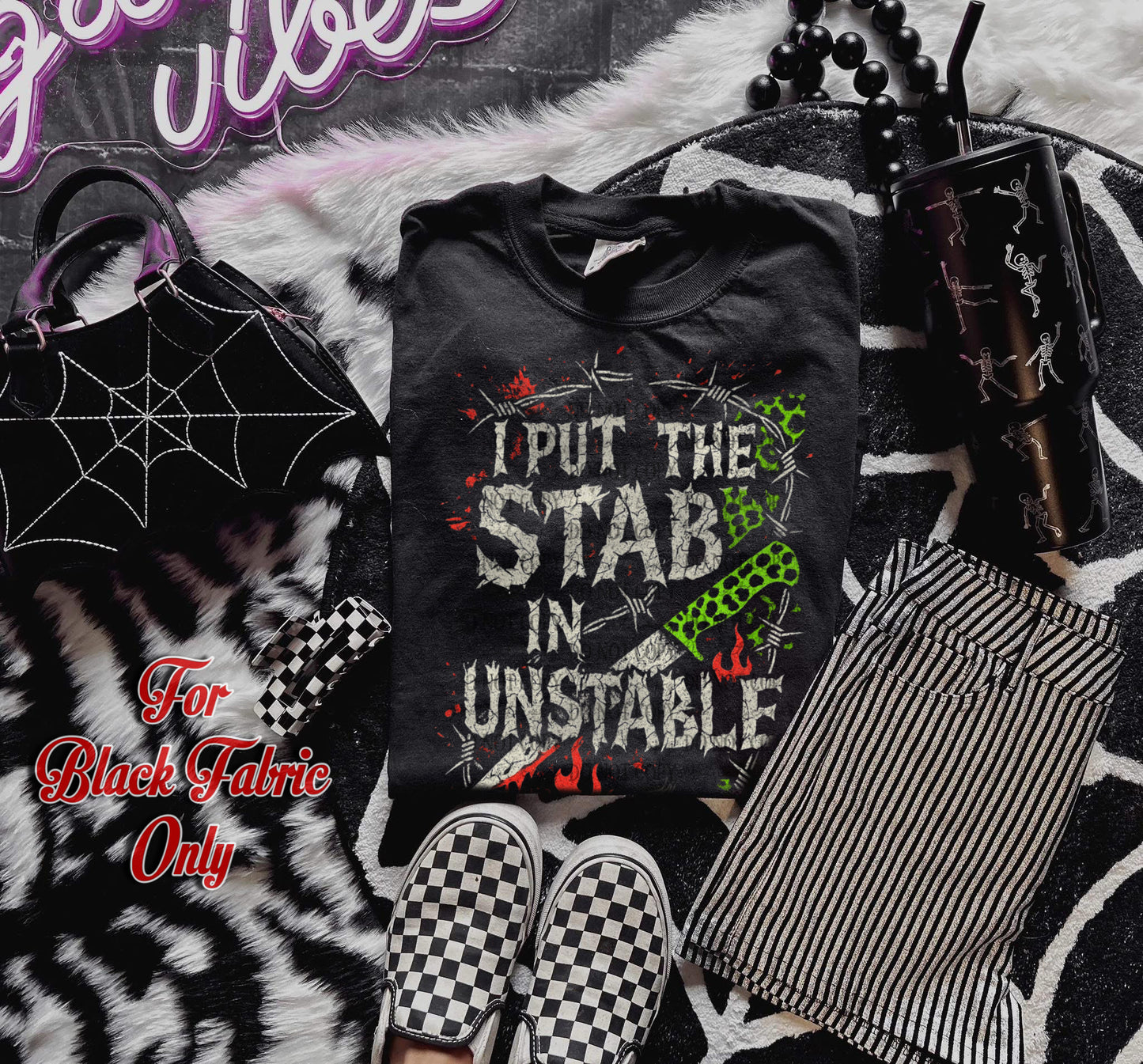 I Put The Stab In Unstable (For Black Fabric Only) DTF Prints