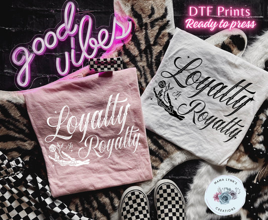 Loyalty Is Royalty DTF Print