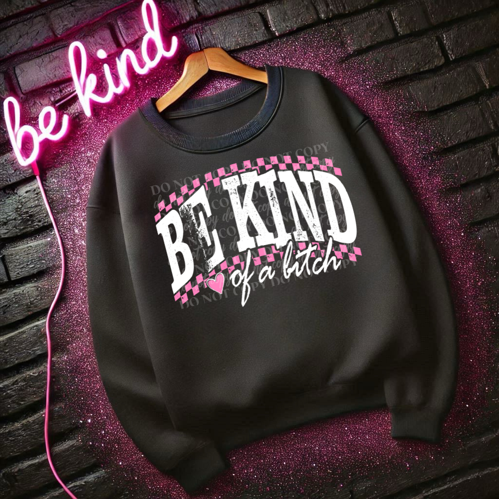 Be Kind..Of A Bitch DTF Print