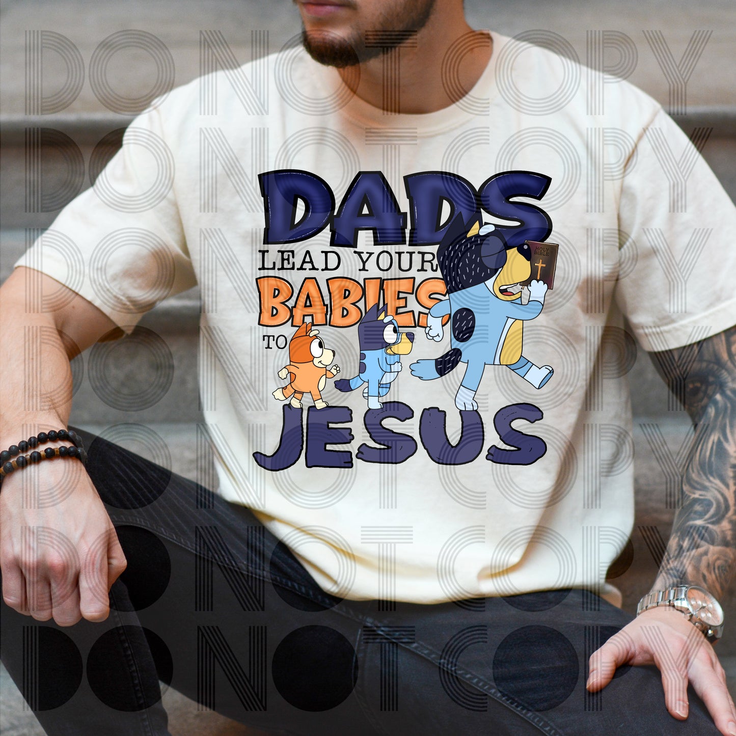 Dads Lead Your Babies To Jesus DTF Print