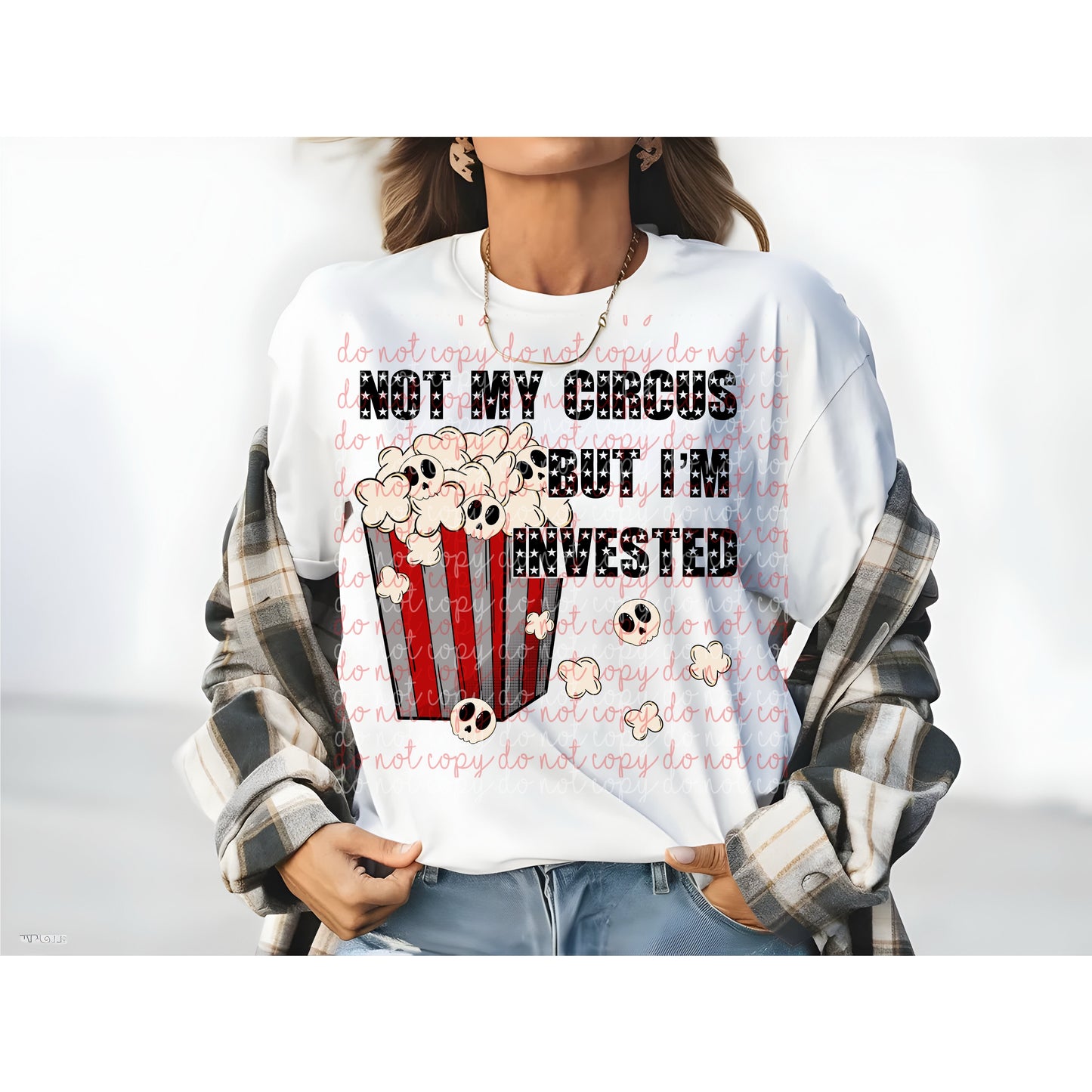 Not My Circus But I’m Invested DTF Print