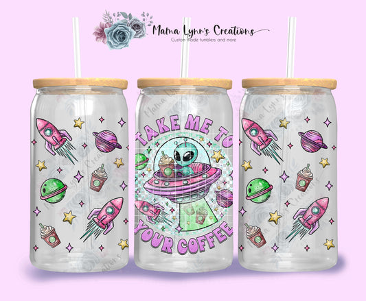 Take Me To Your Coffee Alien 16 oz Glass Can Wrap