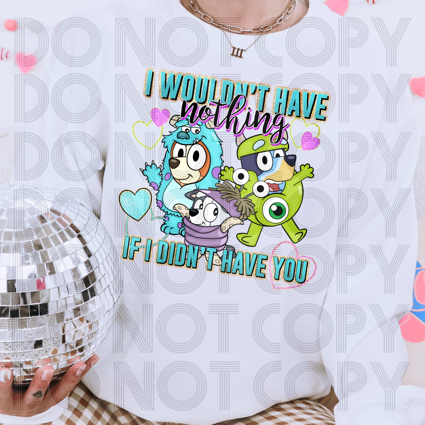 I Wouldn’t Have Nothing If I Didn’t Have You DTF Print