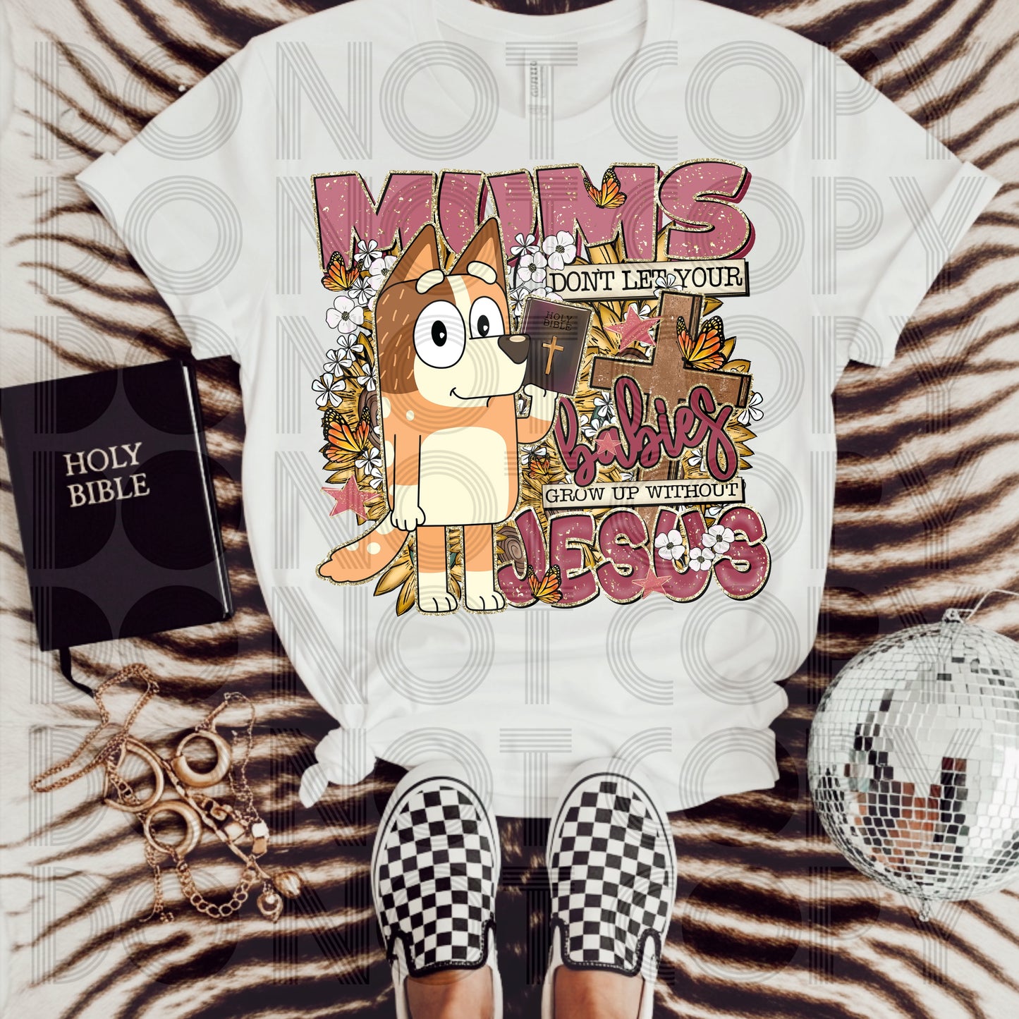 Mums Don’t Let Your Babies Grow Up Without Jesus DTF Print