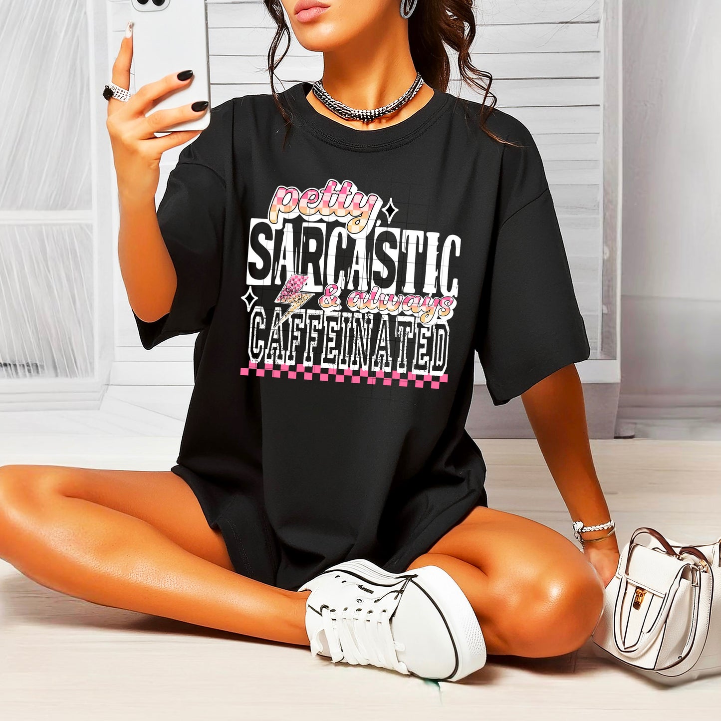 Petty Sarcastic And Always Caffeinated DTF Prints