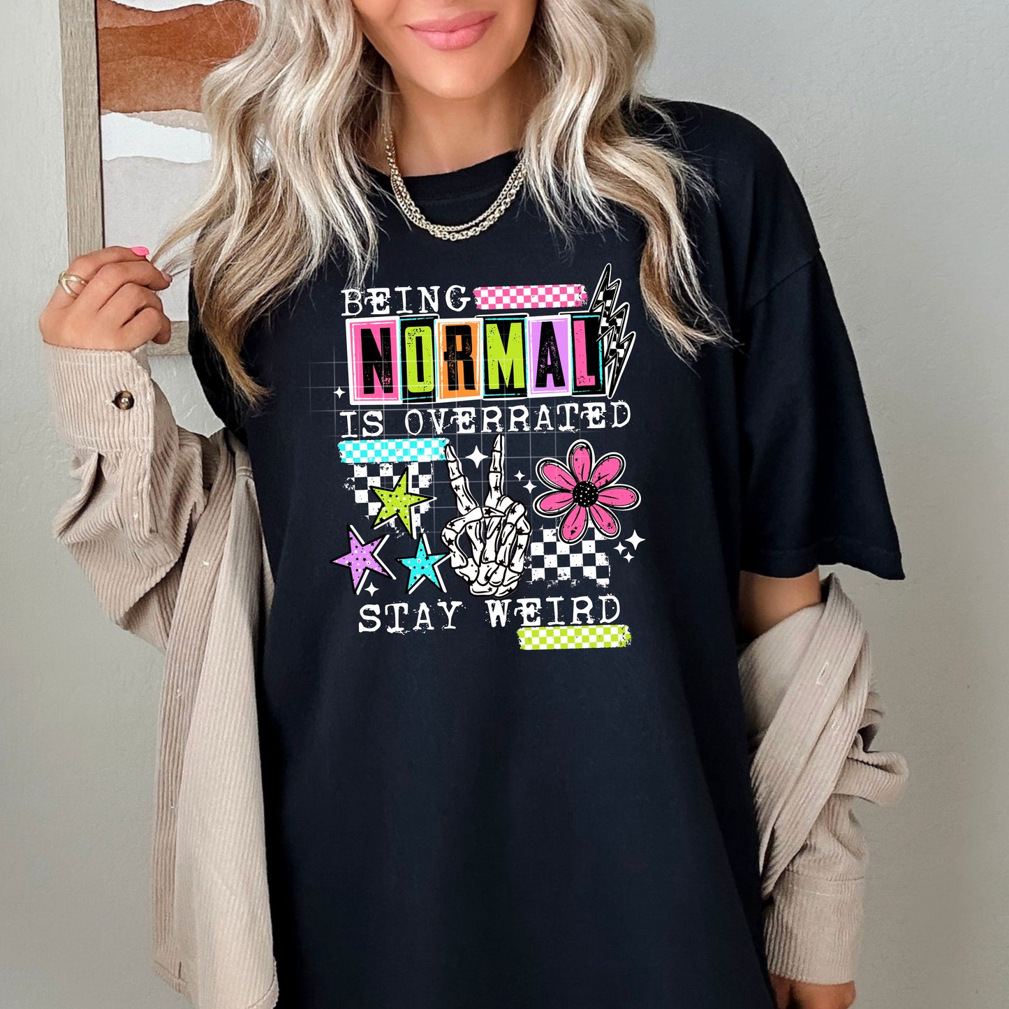 Being Normal Is Overrated Stay Wierd DTF Prints