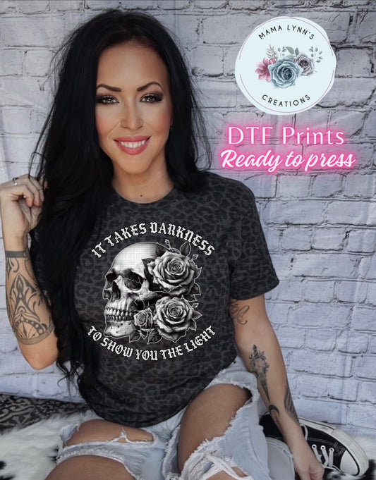 It Takes Darkness To Show You The Light DTF Print