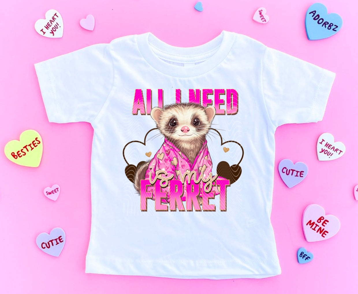 All I Need Is My Ferret DTF Print