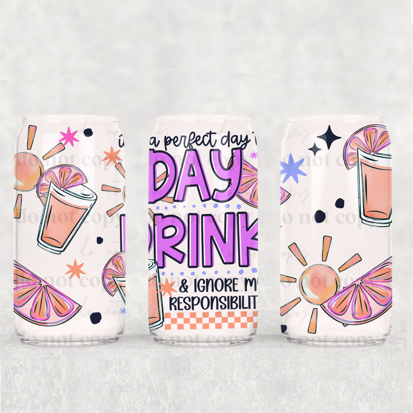 Day Drink & Ignore Responsibilities 16 oz Glass Wrap