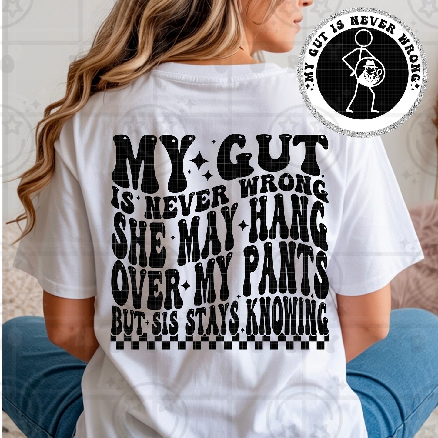 My Gut Is Never Wrong DTF Prints