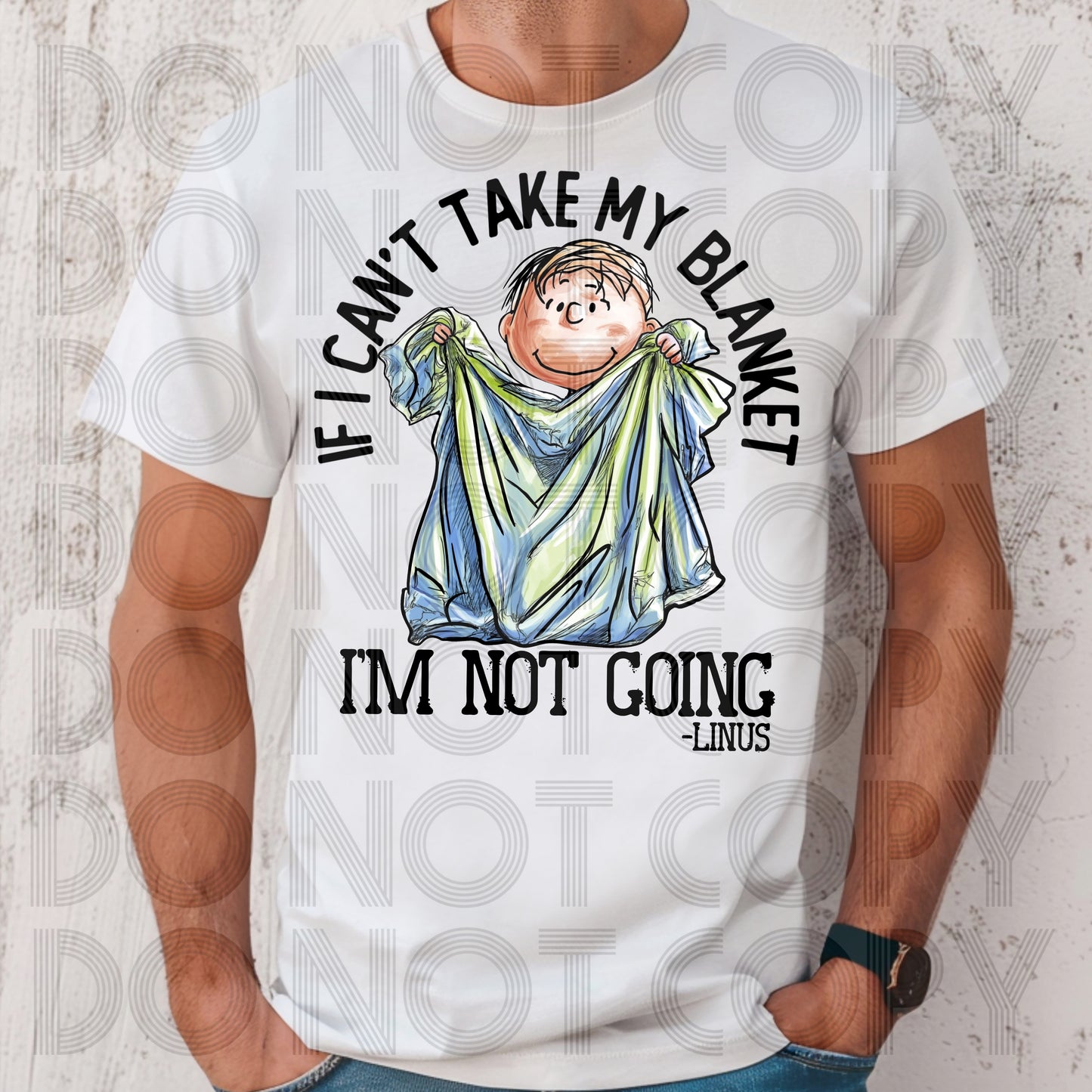 If I Can’t Take My Blanket I’m Not Going (Style 1) DTF Print