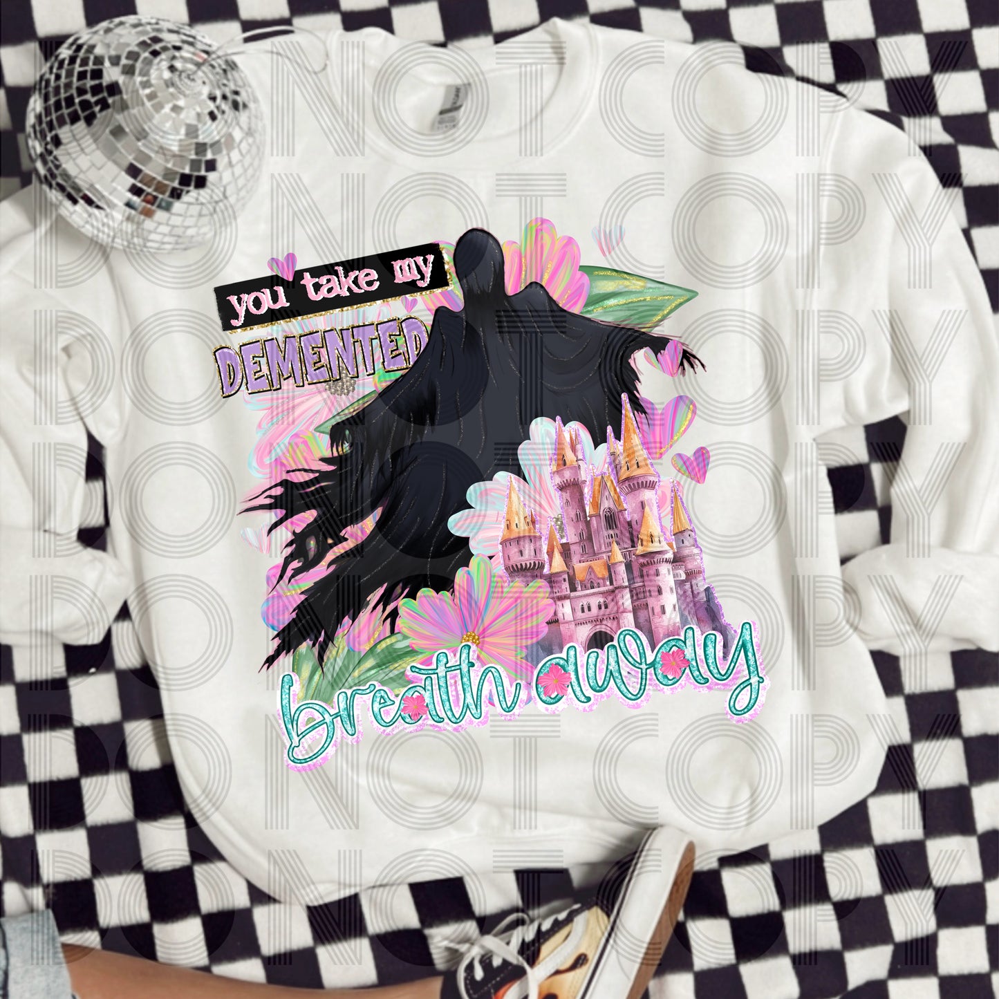 You Take My Demented Breath Away DTF Print