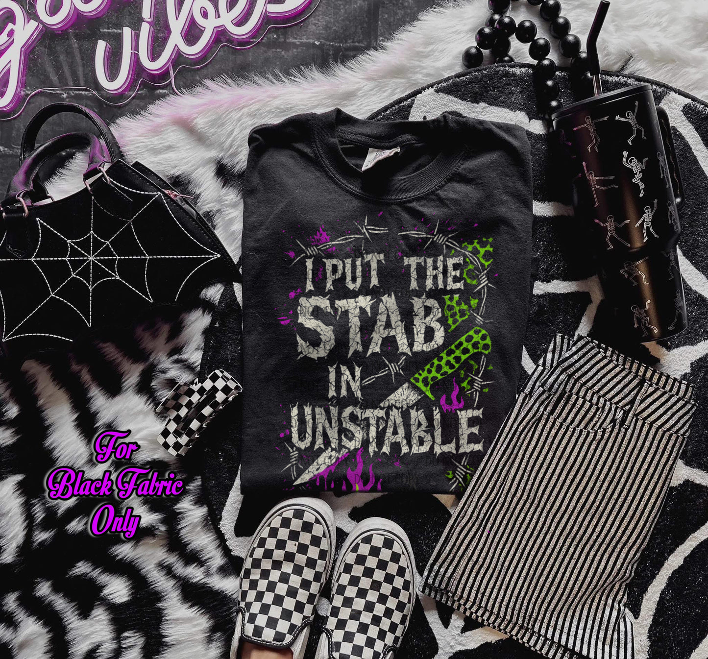 I Put The Stab In Unstable (For Black Fabric Only) DTF Prints