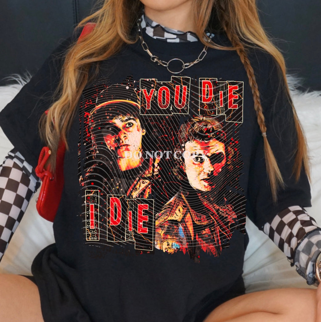 You Die I Die DTF Prints