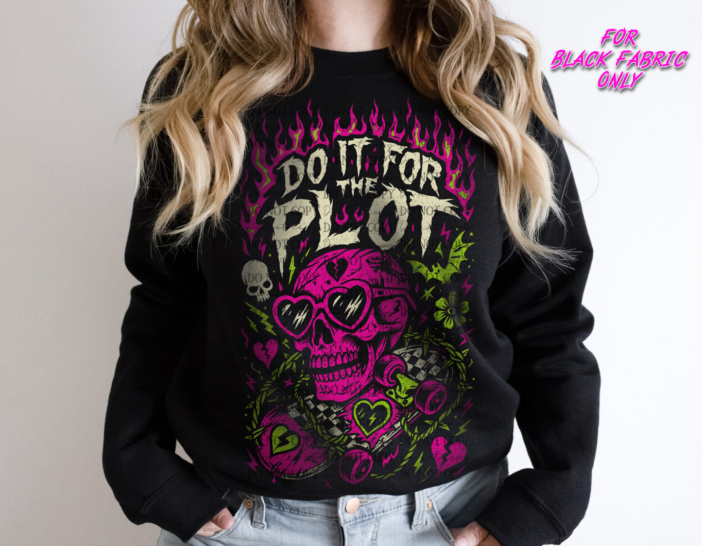 Do It For The Plot (Black Fabric Only) DTF Prints