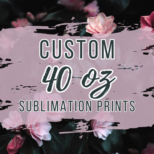 Custom 40 oz Sublimation Prints