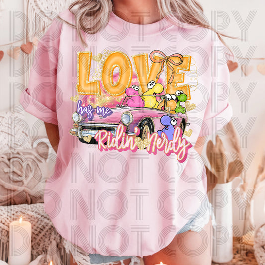 Love Has Me Ridin’ Nerdy DTF Prints