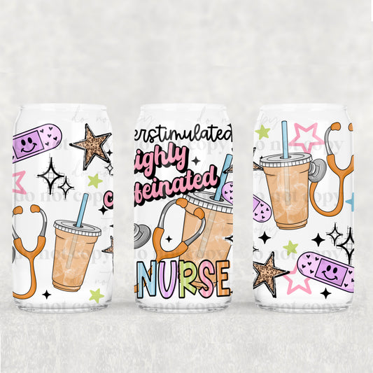 Overstimulated & Highly Caffeinated Nurse 16 oz Glass Wrap
