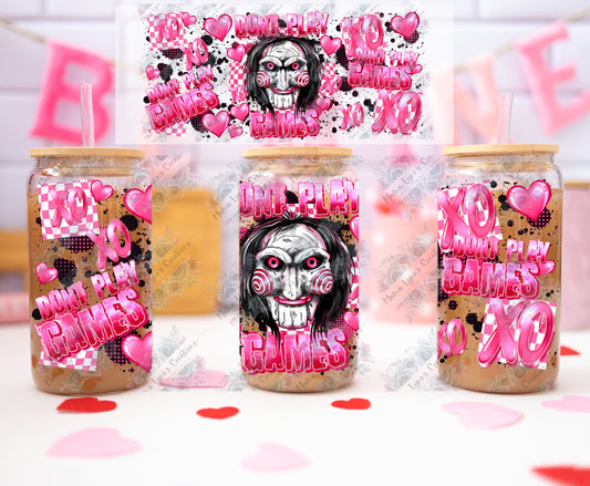 Don't Play Games Horror Valentine 16 oz Glass Can Wrap