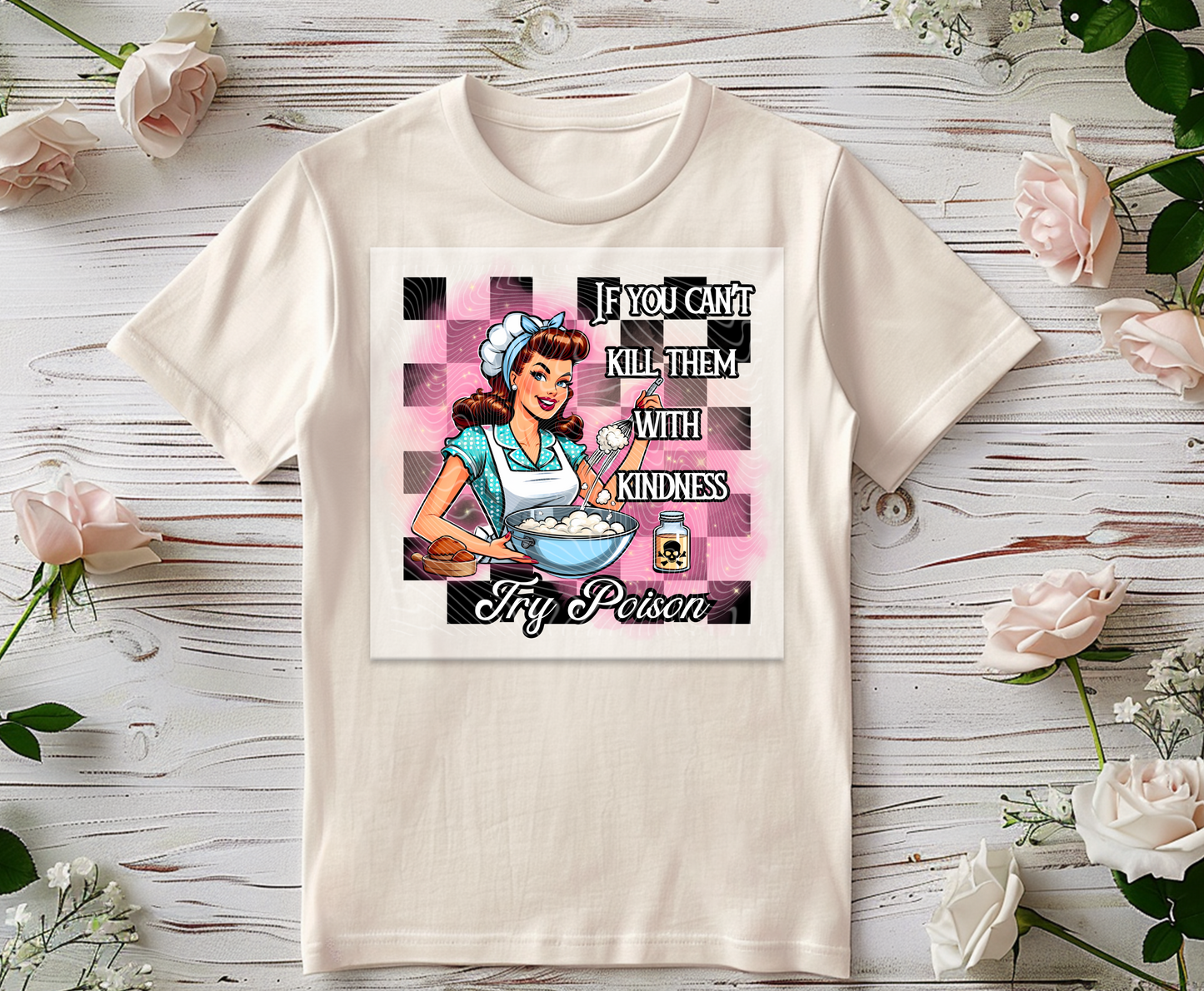 If You Can't Kill Them With Kindness DTF Print