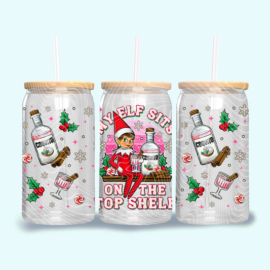 My Elf Sits On The Top Shelf / Girl Version 16 oz Glass Can Wrap