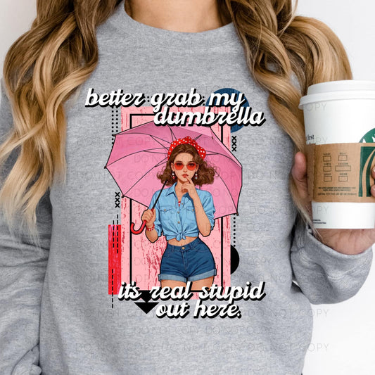Its Real Stupid Out Here DTF Print