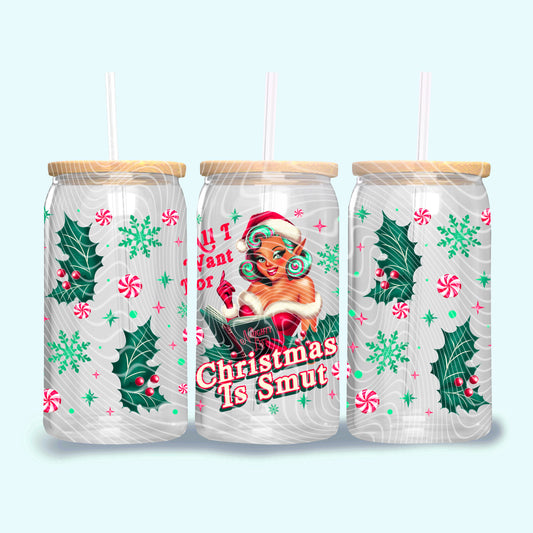 All I Want For Christmas Is Smut 16 oz Glass Can Wrap Tre