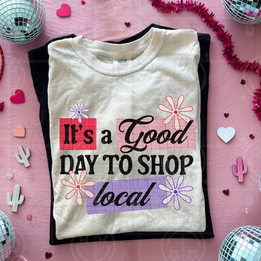 It’s A Good Day To Shop Local DTF Print