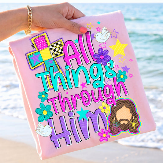 All Things Through Him DTF Print
