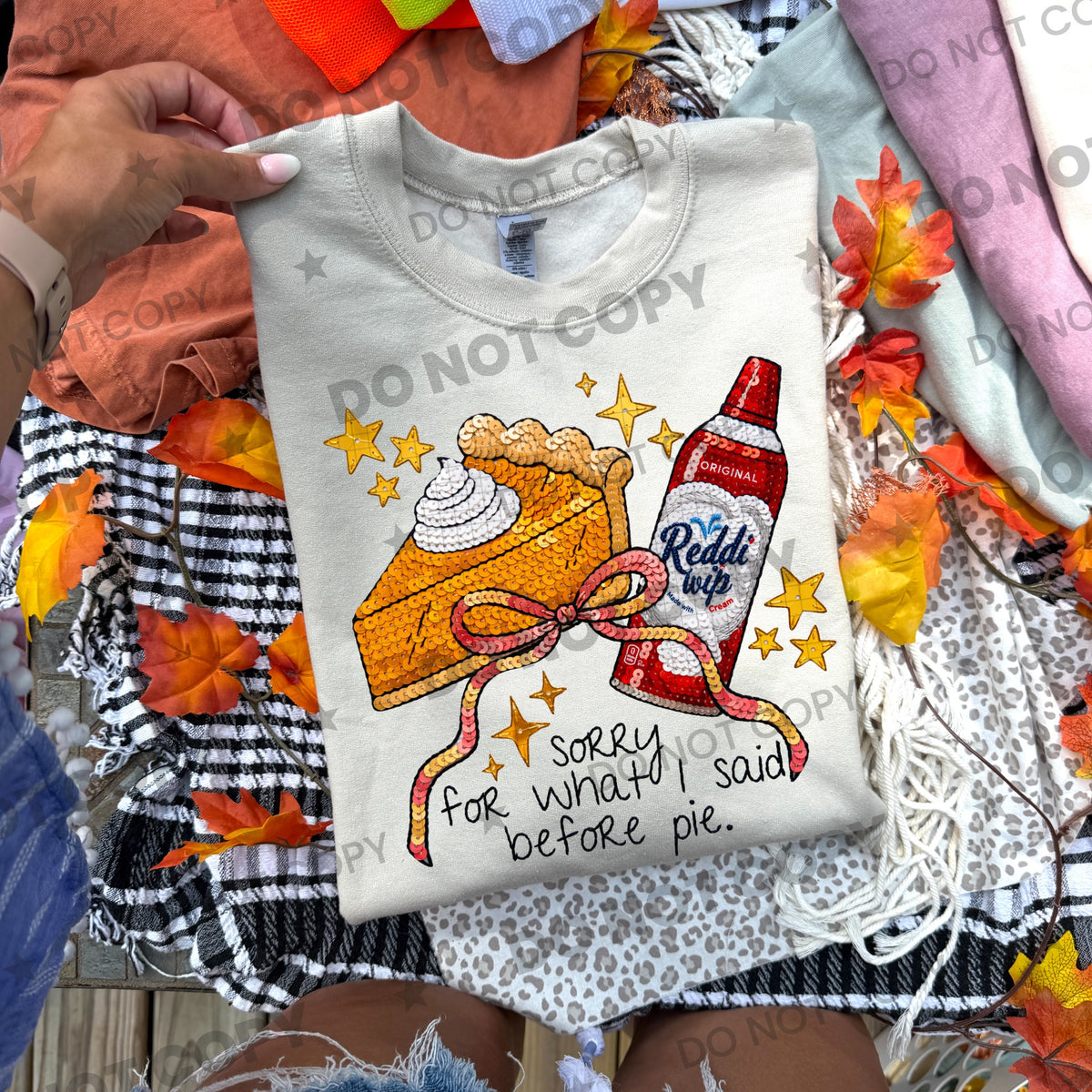 Sorry For What I Said Before Pie (Faux Sequin) DTF Print