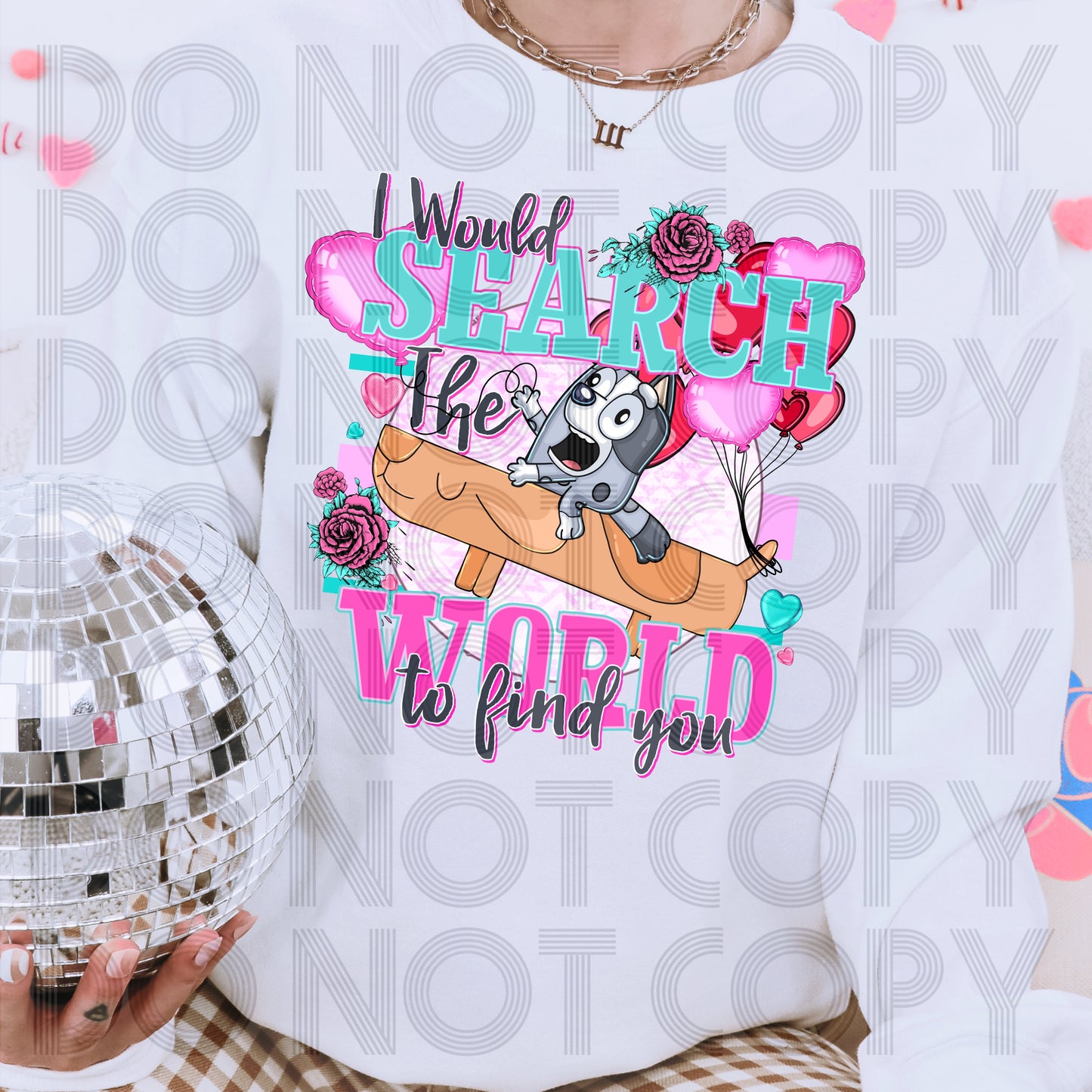 I Would Search The World To Find You (pink style) DTF Print