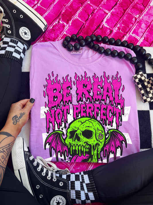 Be Real Not Perfect DTF Prints