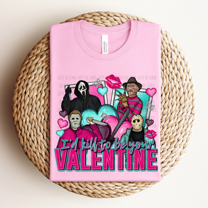 I’d Kill To Be Your Valentine DTF Print
