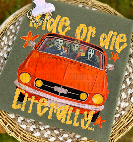 Ride Or Die Literally DTF Print