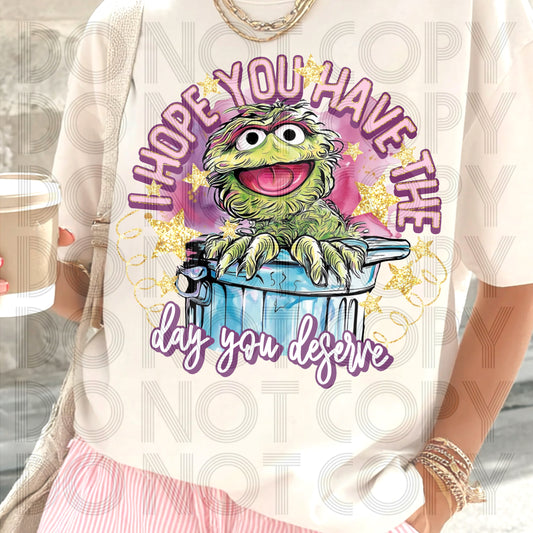 I Hope You Have The Day You Deserve DTF Print