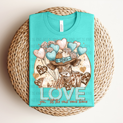 I Will Love You Til The Cows Come Home DTF Print