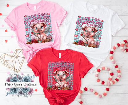 Don't Go Bacon My Heart Valentine DTF Print