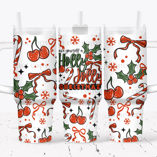 Have Yourself A Holly Jolly Christmas 40 oz Tumbler Print