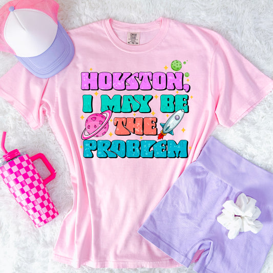 Houston I May Be The Problem DTF Print