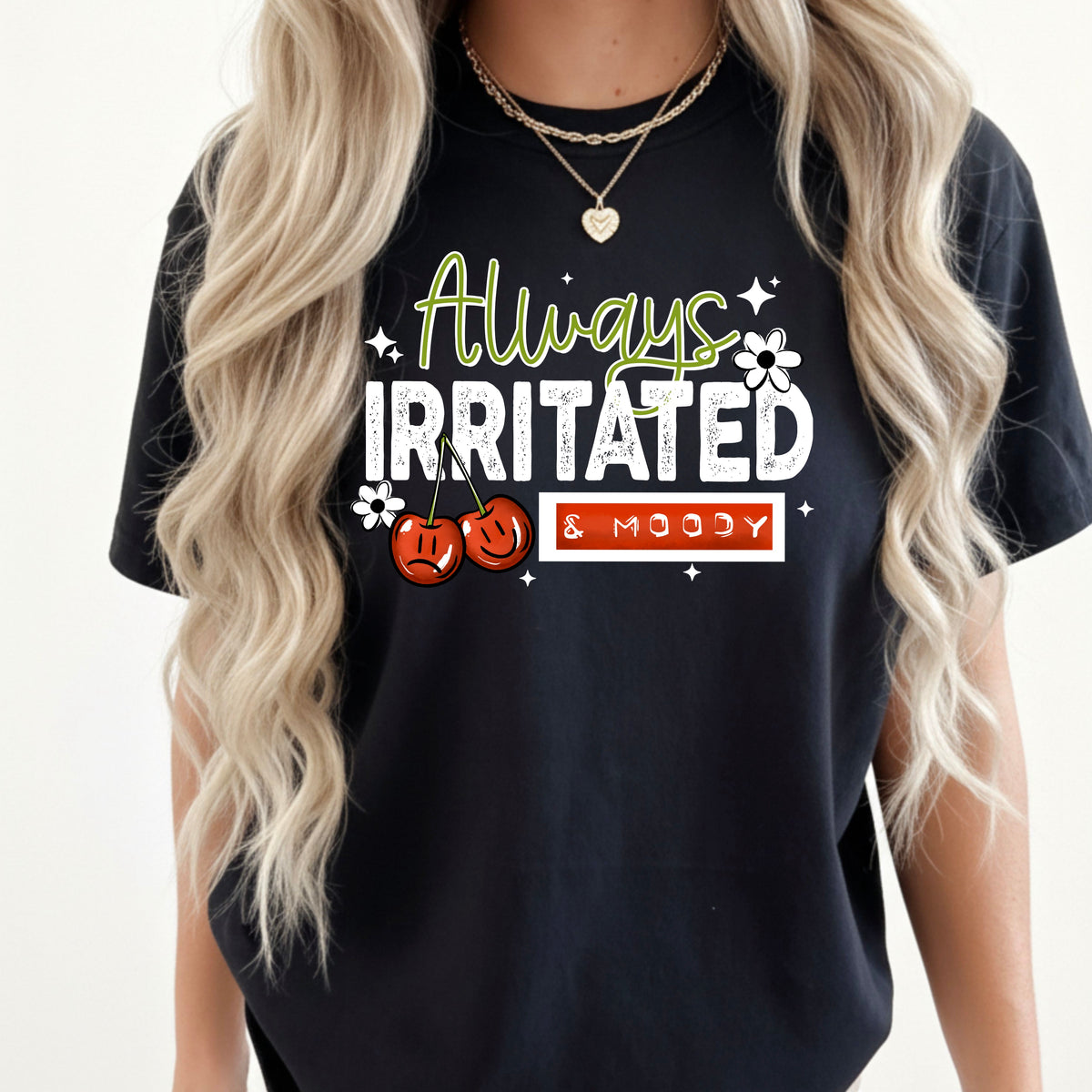 Always Irritated & Moody DTF Print