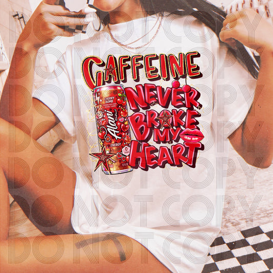 Caffeine Never Broke My Heart DTF Prints