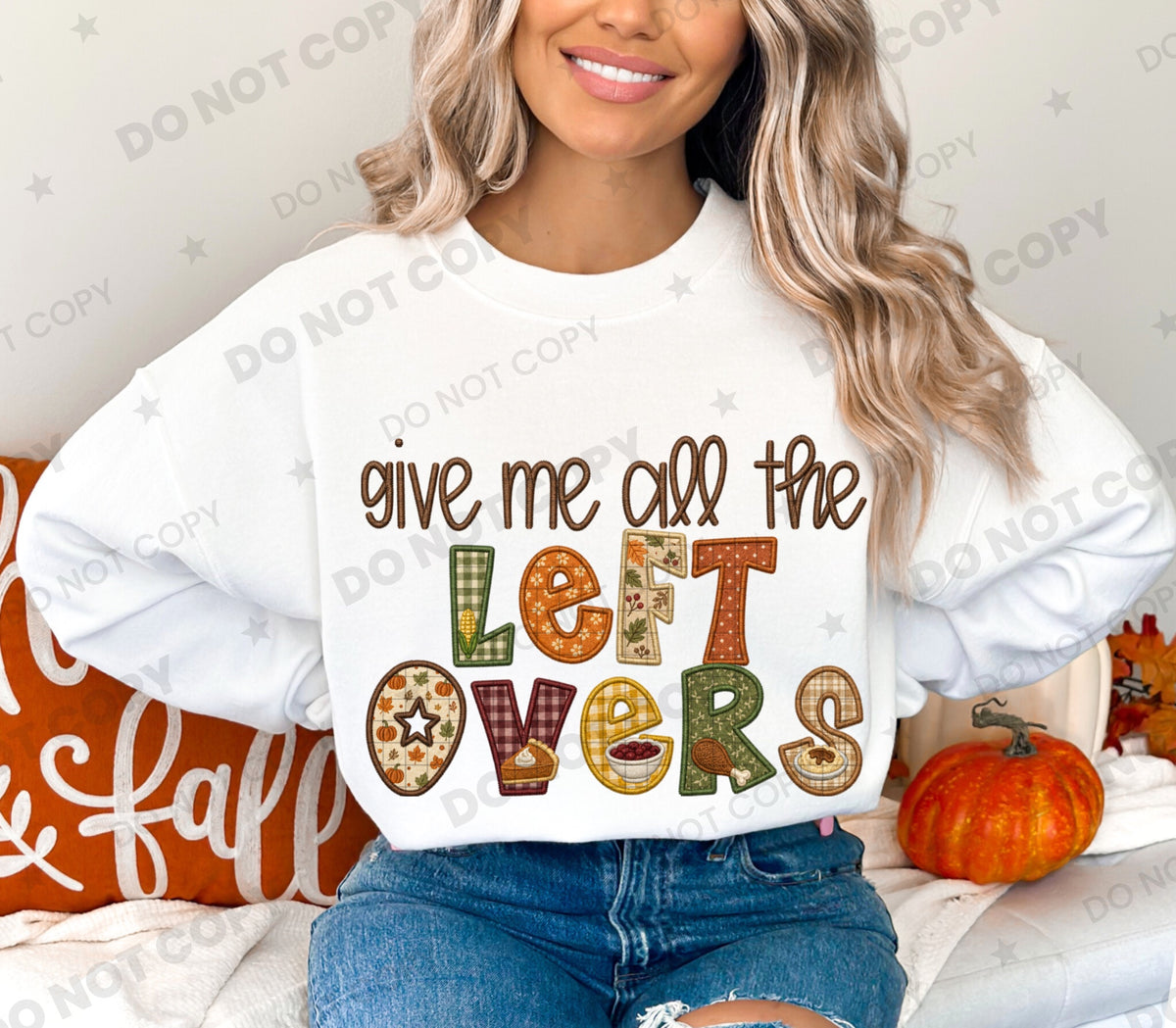 Give Me All The Leftovers (Faux Embroidery) DTF Print