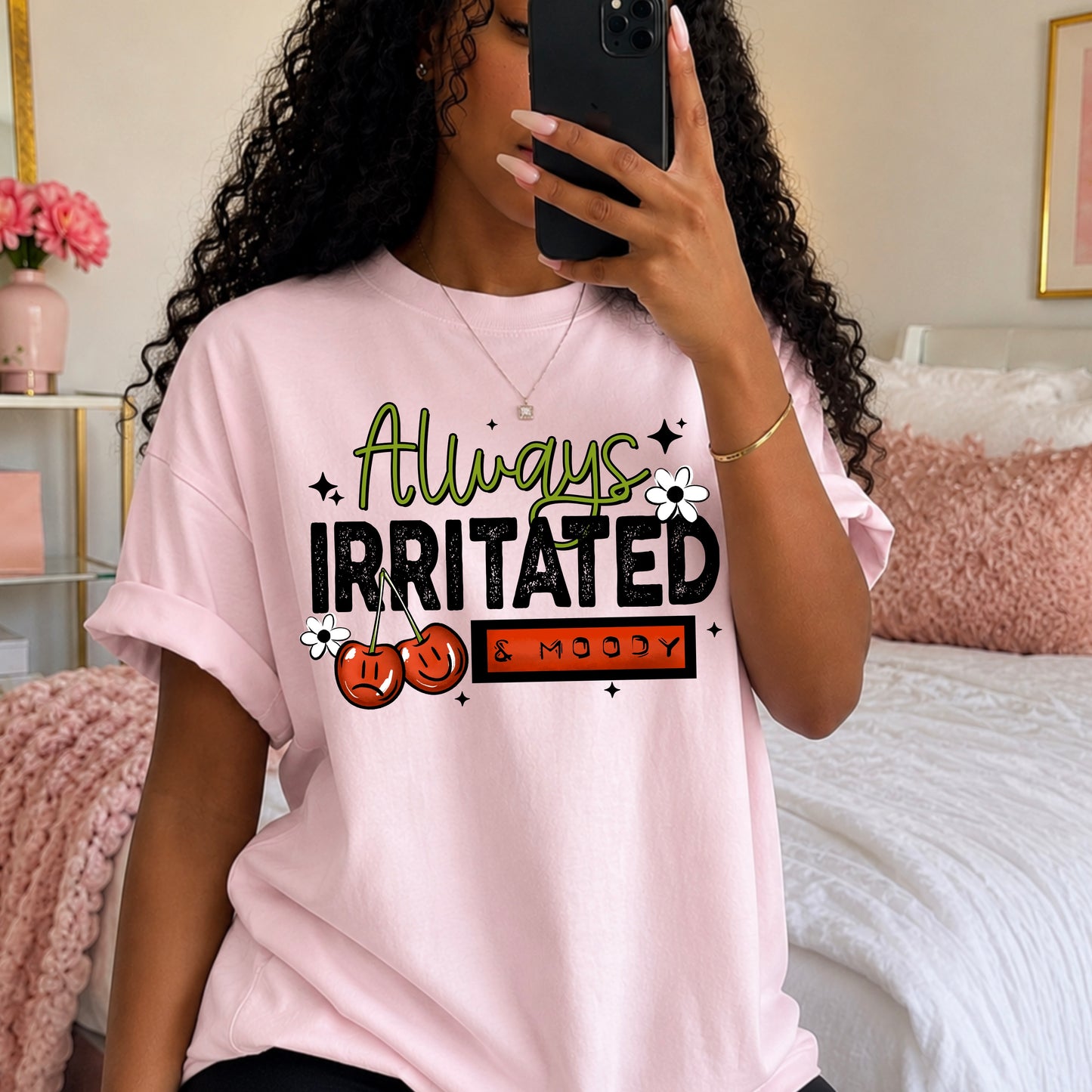 Always Irritated & Moody DTF Print