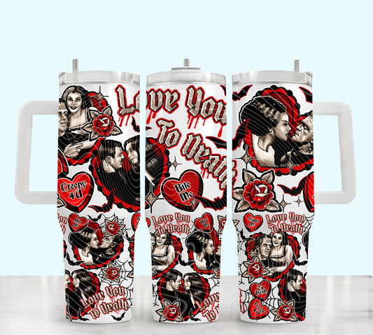 Love You To Death 40 oz Tumbler Print