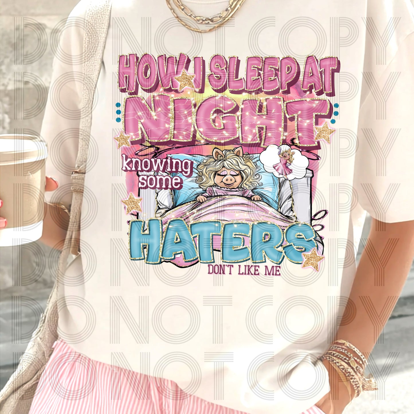 How I Sleep At Night Knowing Some Haters Don’t Like Me DTF Print