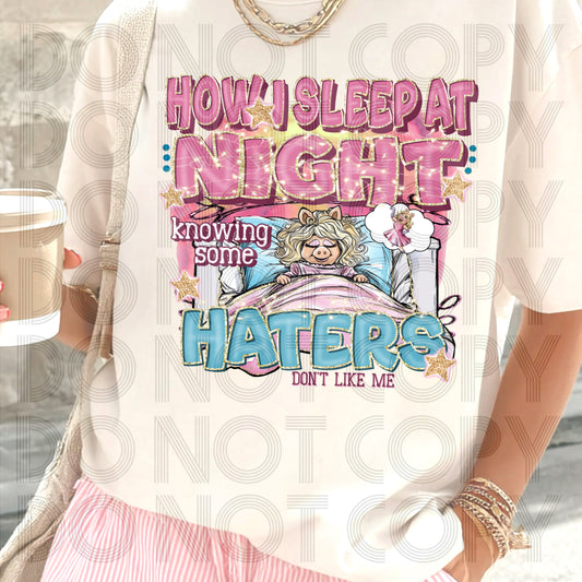 How I Sleep At Night Knowing Some Haters Don’t Like Me DTF Print