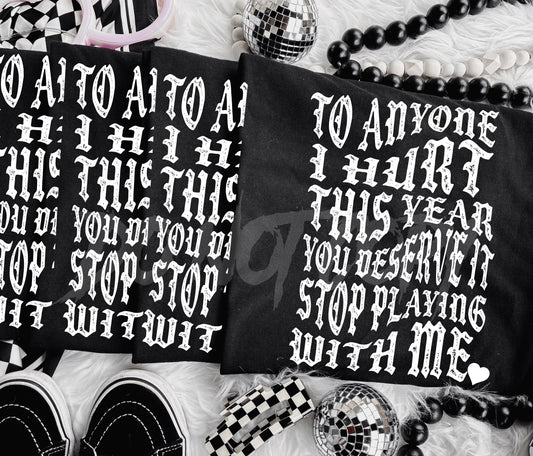 You Deserve It Stop Playing With Me DTF Print
