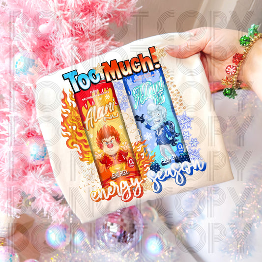 Too Much! Energy Season  DTF Print