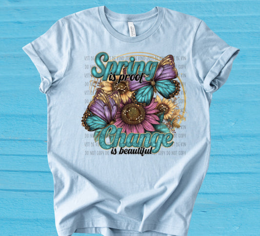 Spring Is Proof Change Is Beautiful DTF Print