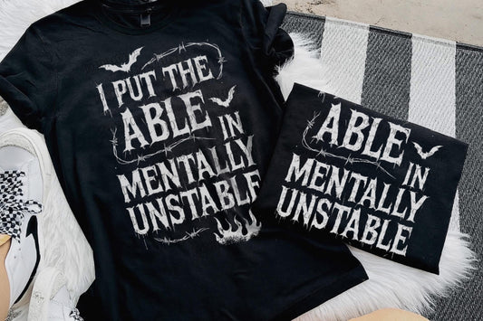 I Put The Able In Mentally Unstable DTF Prints
